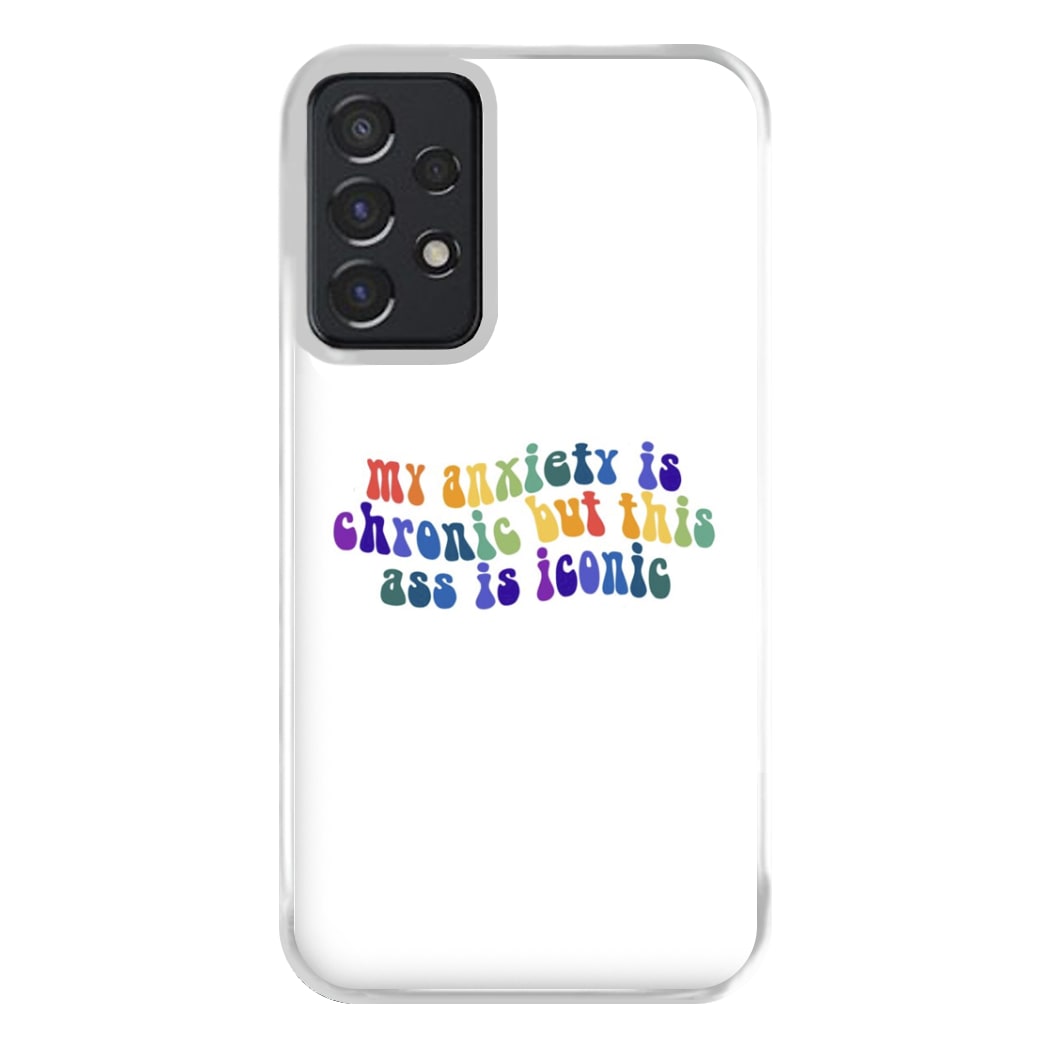 My Anxiety Is Chronic But This Ass Is Iconic - TikTok Phone Case for Galaxy A52 / A52s