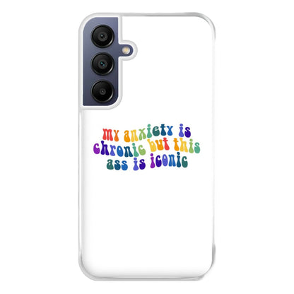 My Anxiety Is Chronic But This Ass Is Iconic - TikTok Phone Case for Galaxy A16