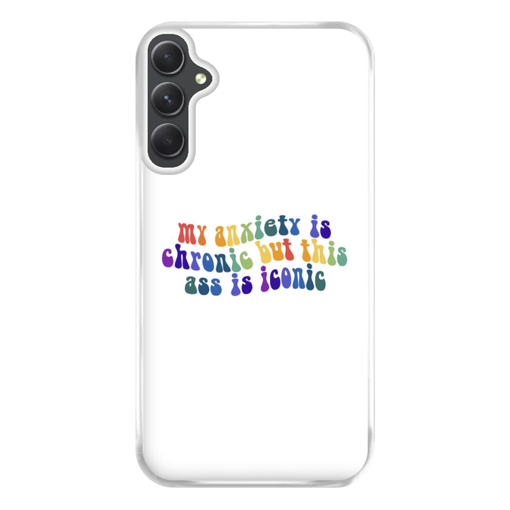 My Anxiety Is Chronic But This Ass Is Iconic - TikTok Phone Case for Galaxy A34