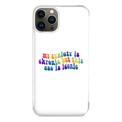 My Anxiety Is Chronic But This Ass Is Iconic - TikTok Phone Case for iPhone 13