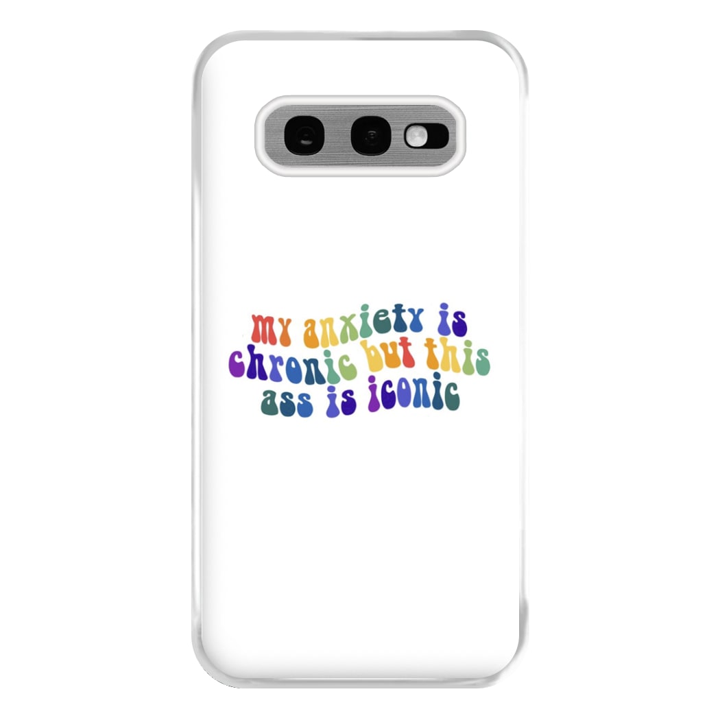 My Anxiety Is Chronic But This Ass Is Iconic - TikTok Phone Case for Galaxy S10e