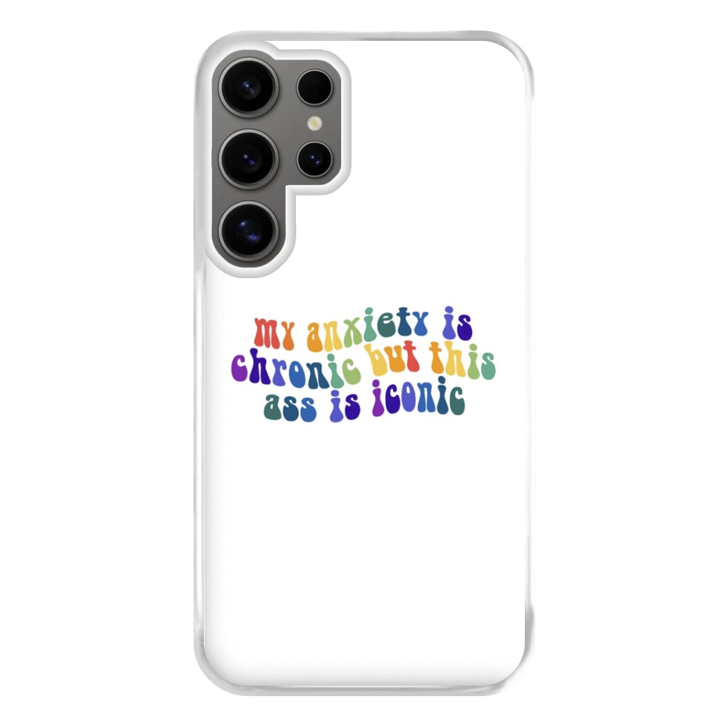 My Anxiety Is Chronic But This Ass Is Iconic - TikTok Phone Case for Galaxy S24 Ultra