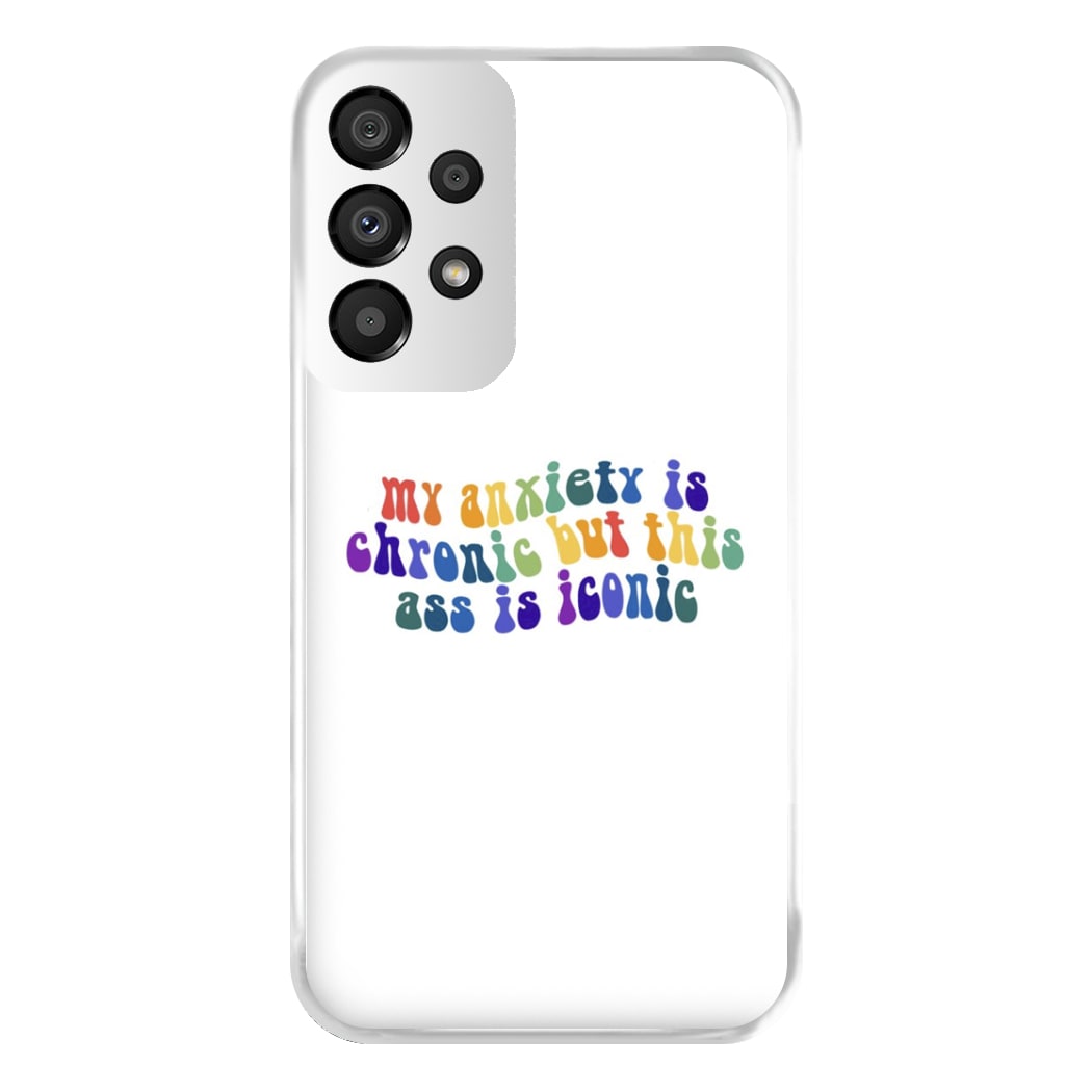 My Anxiety Is Chronic But This Ass Is Iconic - TikTok Phone Case for Galaxy A33