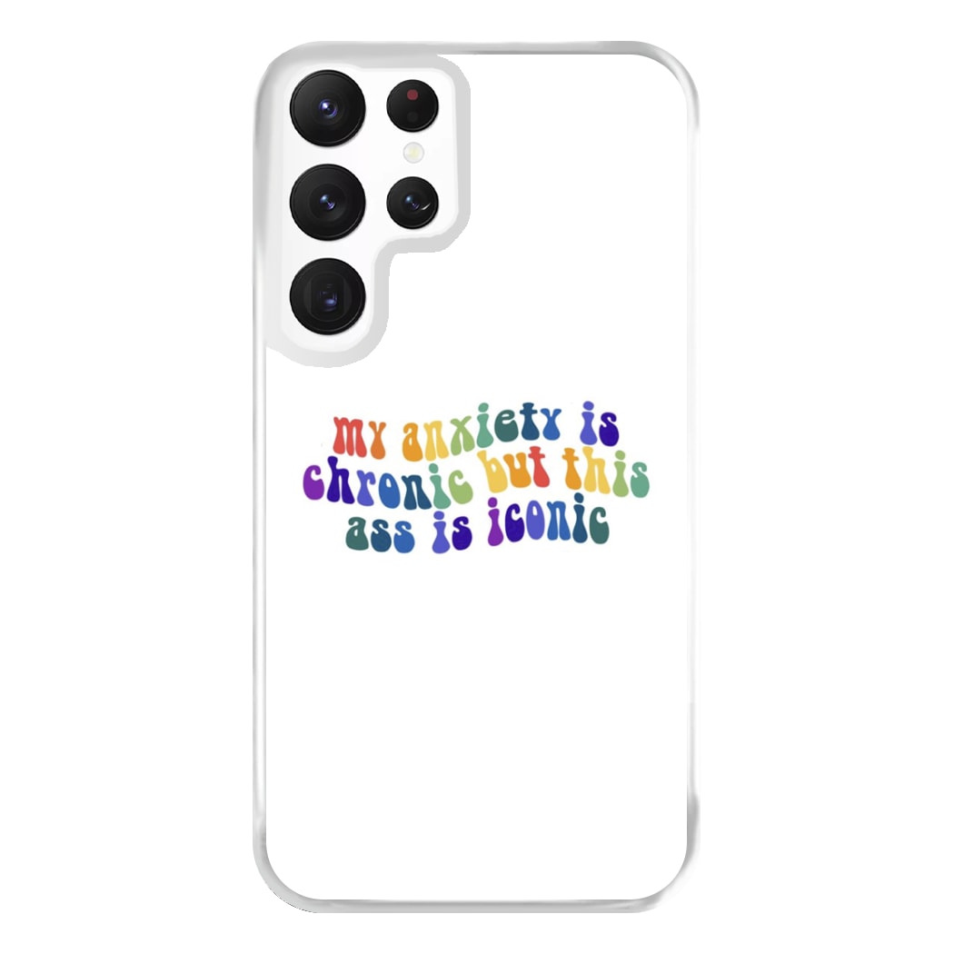 My Anxiety Is Chronic But This Ass Is Iconic - TikTok Phone Case for Galaxy S22 Ultra