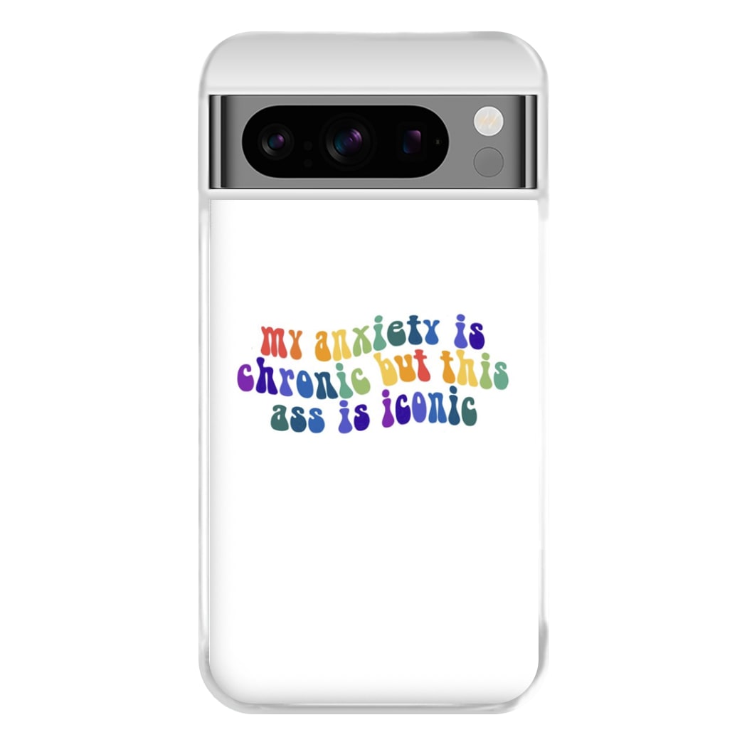 My Anxiety Is Chronic But This Ass Is Iconic - TikTok Phone Case for Google Pixel 8 Pro