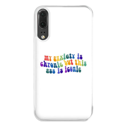 My Anxiety Is Chronic But This Ass Is Iconic - TikTok Phone Case for Huawei P20