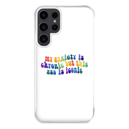 My Anxiety Is Chronic But This Ass Is Iconic - TikTok Phone Case for Galaxy S23 Ultra