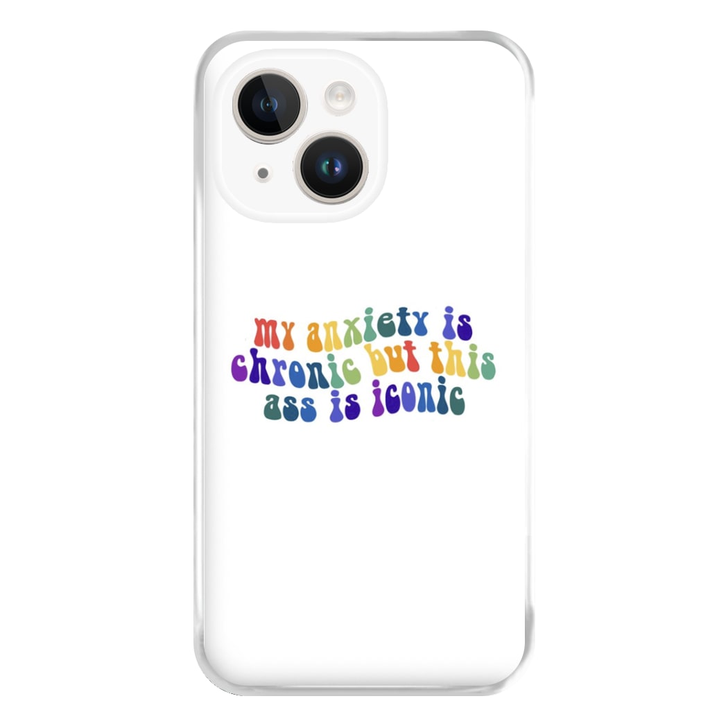 My Anxiety Is Chronic But This Ass Is Iconic - TikTok Phone Case for iPhone 14 Plus