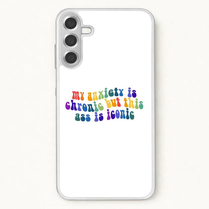 My Anxiety Is Chronic But This Ass Is Iconic - TikTok Phone Case for Galaxy A37