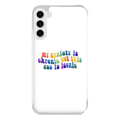 My Anxiety Is Chronic But This Ass Is Iconic - TikTok Phone Case for Galaxy S23FE