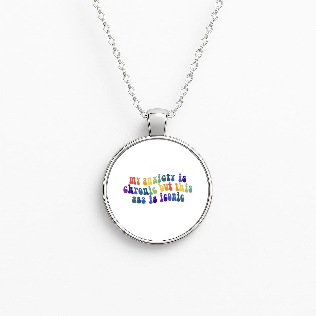 My Anxiety Is Chronic But This Ass Is Iconic - TikTok Necklace