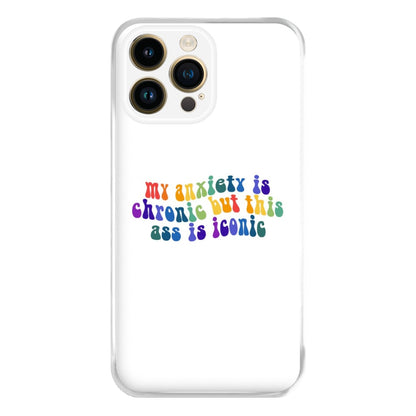 My Anxiety Is Chronic But This Ass Is Iconic - TikTok Phone Case for iPhone 14 Pro Max