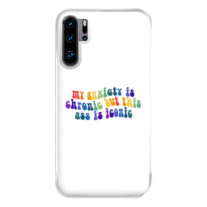 My Anxiety Is Chronic But This Ass Is Iconic - TikTok Phone Case for Huawei P30 Pro