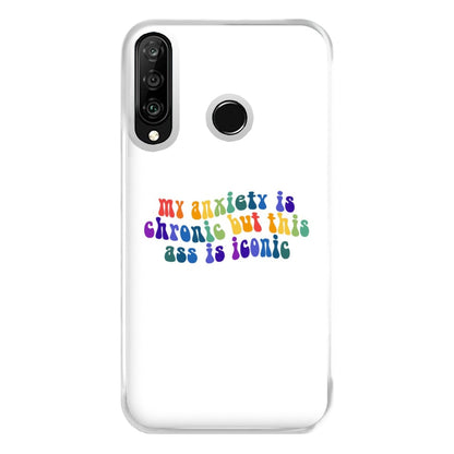 My Anxiety Is Chronic But This Ass Is Iconic - TikTok Phone Case for Huawei P30 Lite