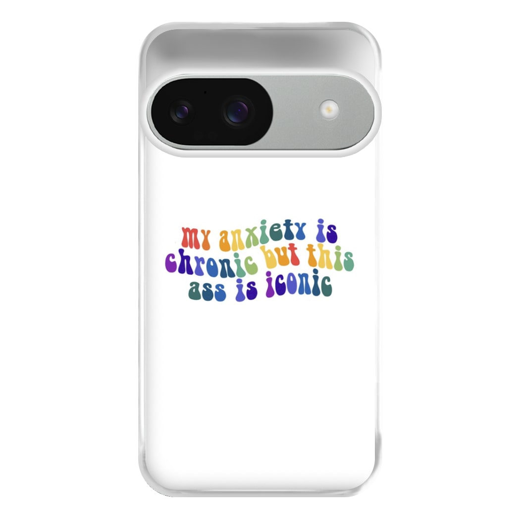 My Anxiety Is Chronic But This Ass Is Iconic - TikTok Phone Case for Google Pixel 9 / 9 Pro