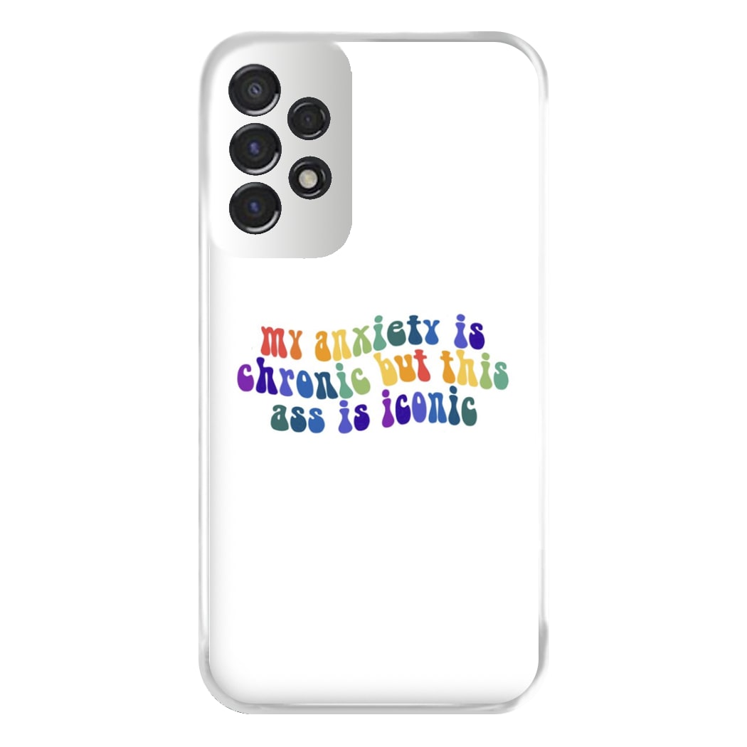 My Anxiety Is Chronic But This Ass Is Iconic - TikTok Phone Case for Galaxy A53