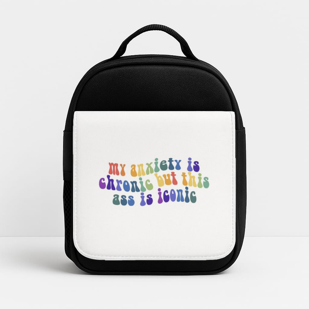 My Anxiety Is Chronic But This Ass Is Iconic - TikTok Lunchbox