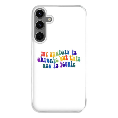 My Anxiety Is Chronic But This Ass Is Iconic - TikTok Phone Case for Galaxy S24FE