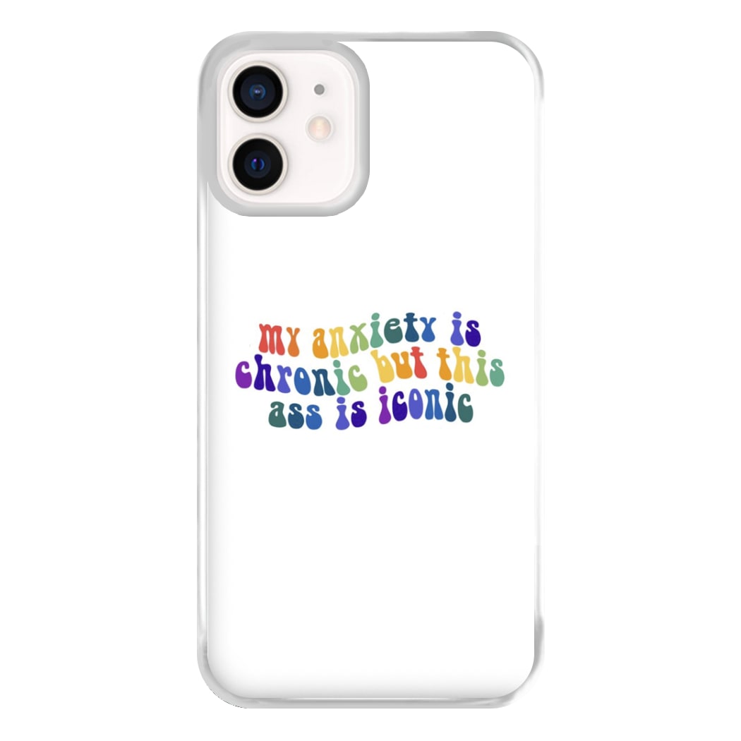 My Anxiety Is Chronic But This Ass Is Iconic - TikTok Phone Case for iPhone 12 Mini