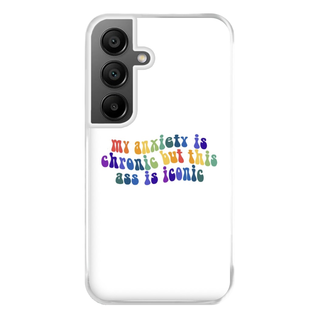 My Anxiety Is Chronic But This Ass Is Iconic - TikTok Phone Case for Galaxy A55