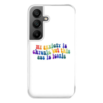 My Anxiety Is Chronic But This Ass Is Iconic - TikTok Phone Case for Galaxy A55