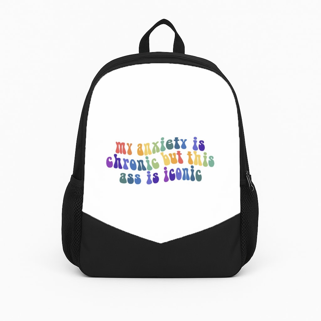 My Anxiety Is Chronic But This Ass Is Iconic - TikTok Backpack