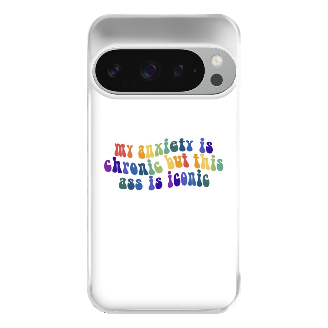 My Anxiety Is Chronic But This Ass Is Iconic - TikTok Phone Case for Google Pixel 9 Pro XL