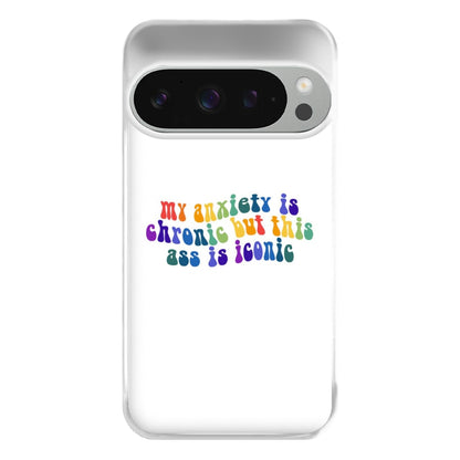 My Anxiety Is Chronic But This Ass Is Iconic - TikTok Phone Case for Google Pixel 9 Pro XL