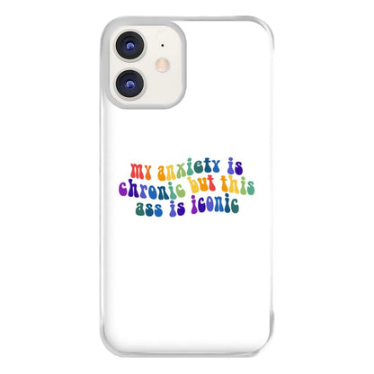 My Anxiety Is Chronic But This Ass Is Iconic - TikTok Phone Case for iPhone 11