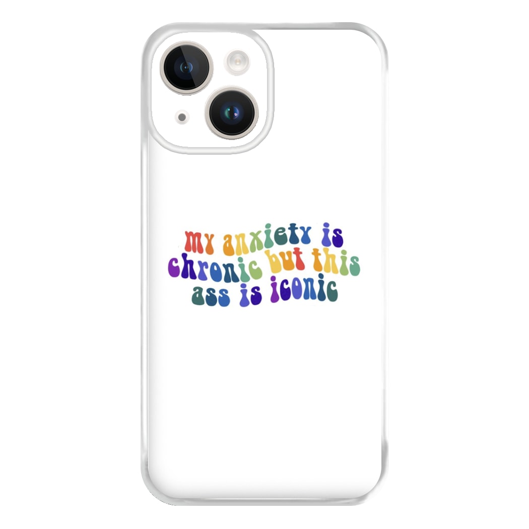 My Anxiety Is Chronic But This Ass Is Iconic - TikTok Phone Case for iPhone 14