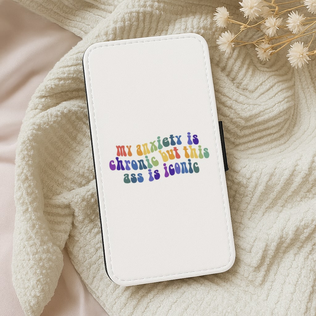 My Anxiety Is Chronic But This Ass Is Iconic - TikTok Wallet Phone Case