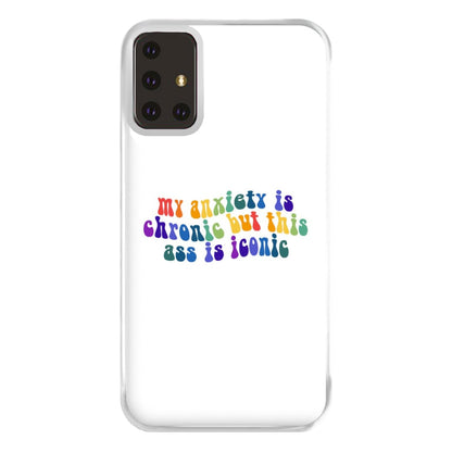 My Anxiety Is Chronic But This Ass Is Iconic - TikTok Phone Case for Galaxy A71