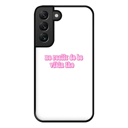 We Really Do Be Vibin Tho - TikTok Phone Case for Galaxy S22 Plus