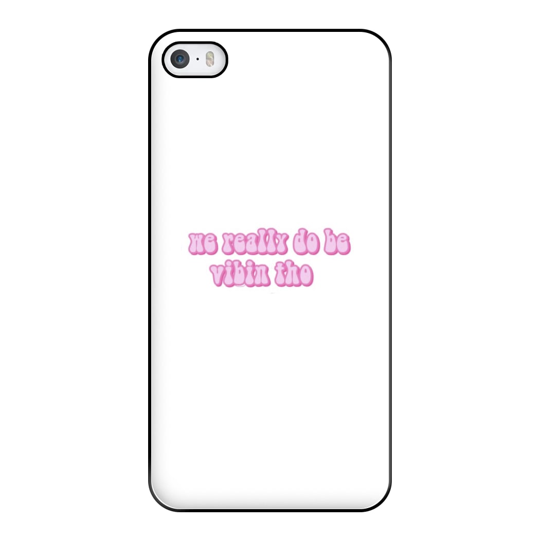 We Really Do Be Vibin Tho - TikTok Phone Case for iPhone 5 / 5s / SE 2016