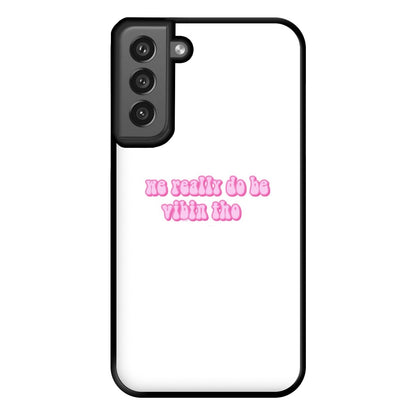 We Really Do Be Vibin Tho - TikTok Phone Case for Galaxy S21FE