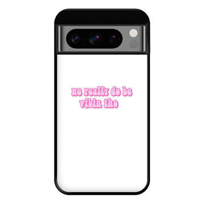 We Really Do Be Vibin Tho - TikTok Phone Case for Google Pixel 8 Pro