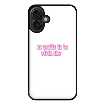 We Really Do Be Vibin Tho - TikTok Phone Case for iPhone 16 Plus