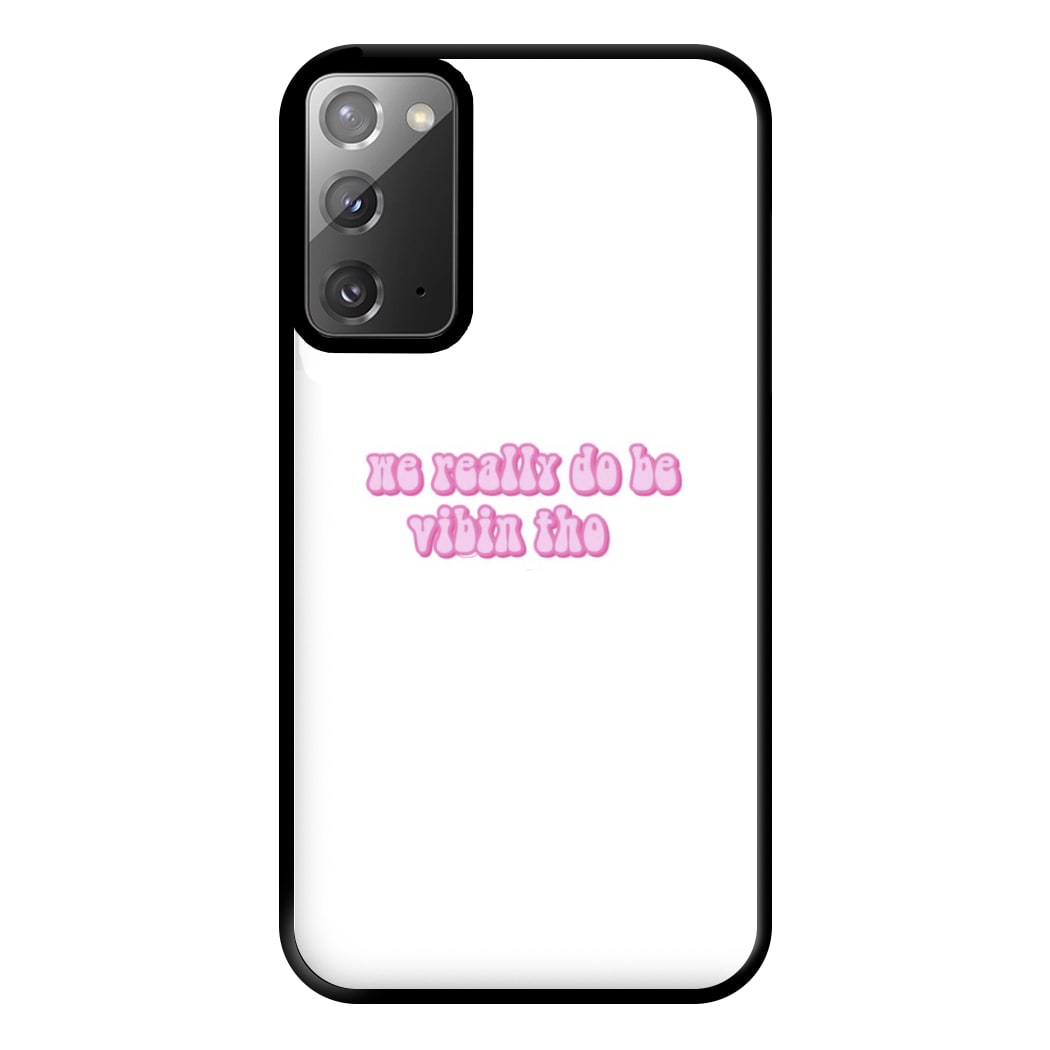 We Really Do Be Vibin Tho - TikTok Phone Case for Galaxy Note 20 Ultra