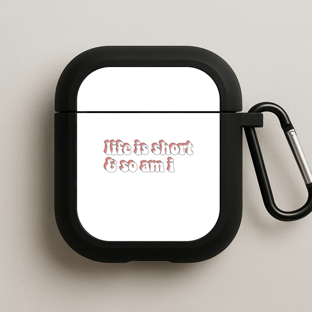 ife Is Short And So Am I - TikTok AirPods Case