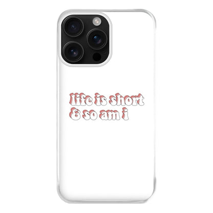 ife Is Short And So Am I - TikTok Phone Case for iPhone 16 Pro Max