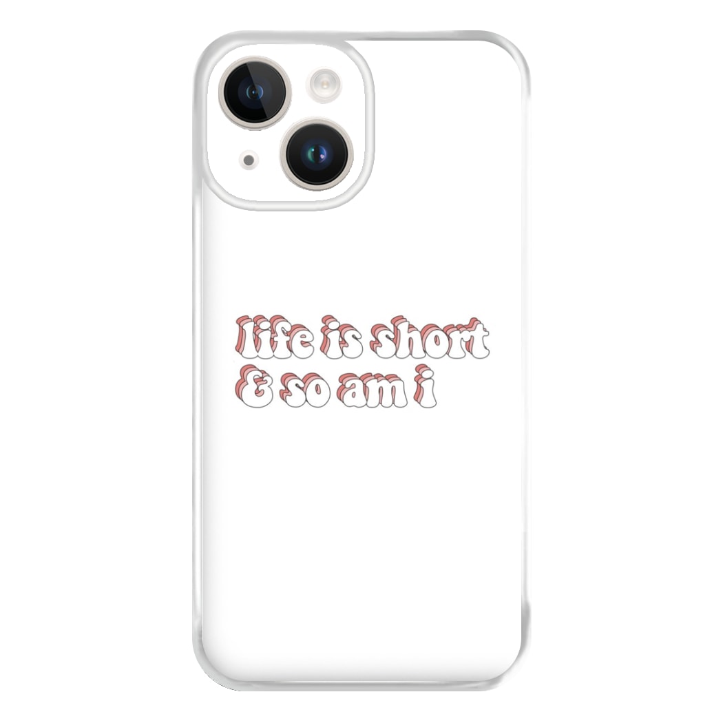 ife Is Short And So Am I - TikTok Phone Case for iPhone 14