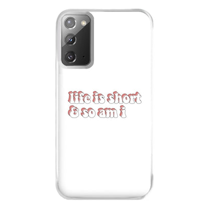 ife Is Short And So Am I - TikTok Phone Case for Galaxy Note 20 Ultra