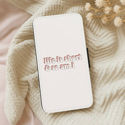 ife Is Short And So Am I - TikTok Wallet Phone Case