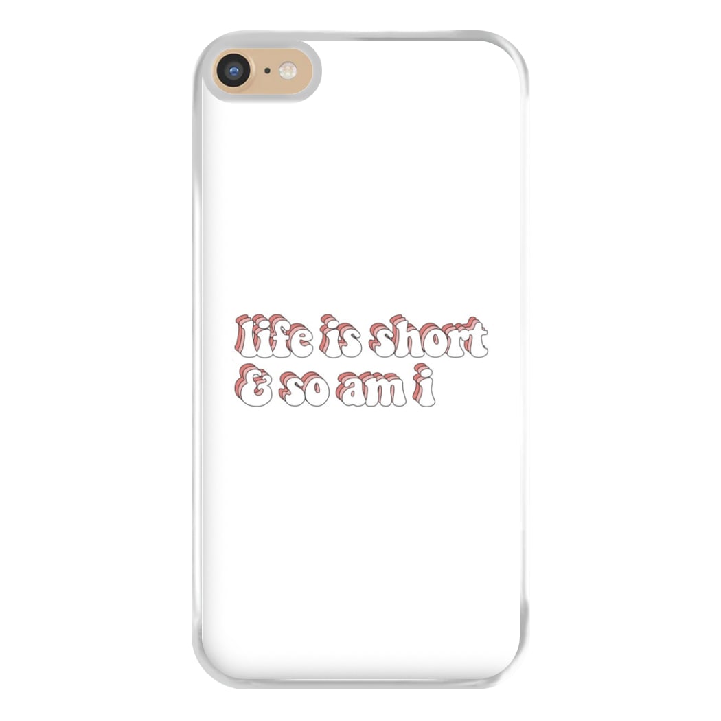 ife Is Short And So Am I - TikTok Phone Case for iPhone 6 Plus / 7 Plus / 8 Plus