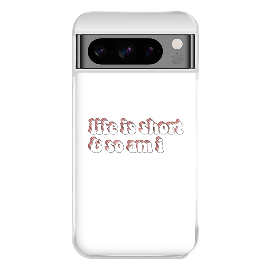 ife Is Short And So Am I - TikTok Phone Case for Google Pixel 8 Pro