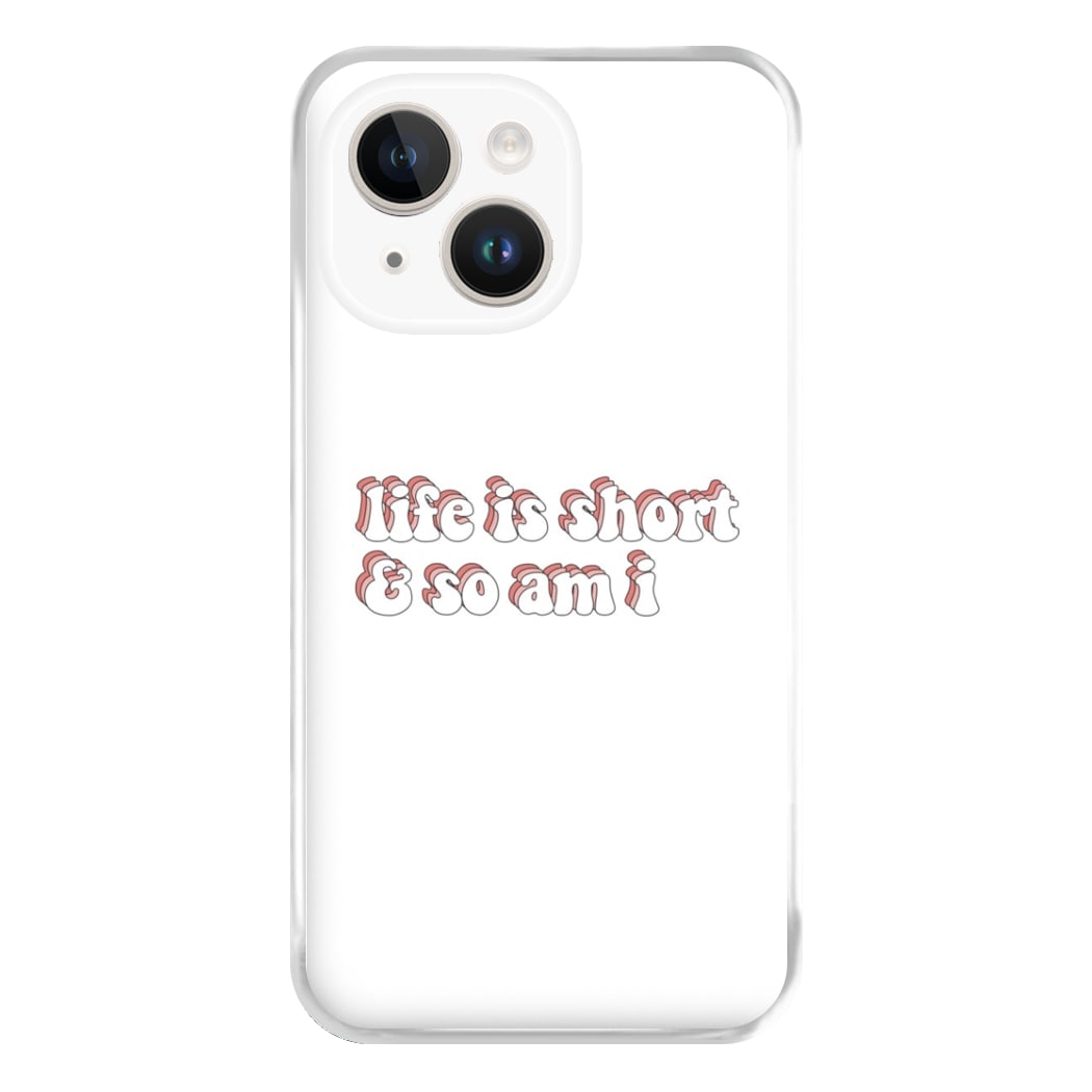 ife Is Short And So Am I - TikTok Phone Case for iPhone 14 Plus