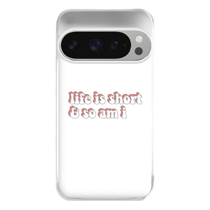 ife Is Short And So Am I - TikTok Phone Case for Google Pixel 9 Pro XL