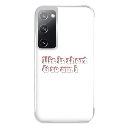 ife Is Short And So Am I - TikTok Phone Case for Galaxy S20