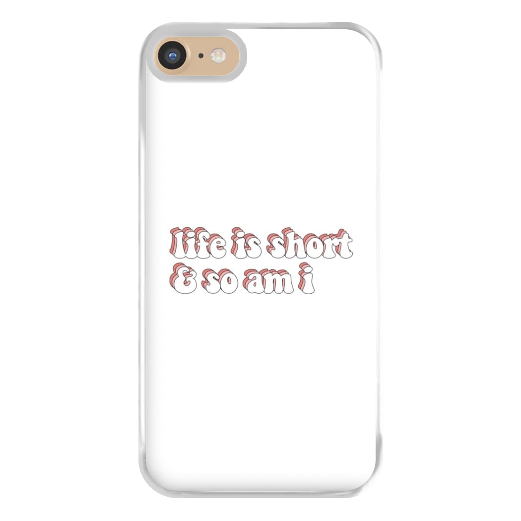 ife Is Short And So Am I - TikTok Phone Case for iPhone 6 / 7 / 8 / SE