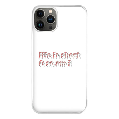 ife Is Short And So Am I - TikTok Phone Case for iPhone 13